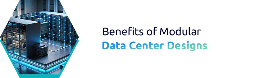 Benefits of Modular Data Center Designs