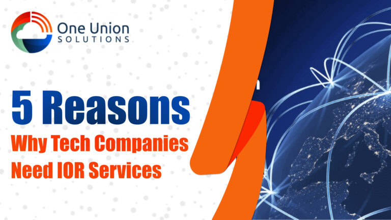 5 Reasons Why Tech Companies Need IOR Services