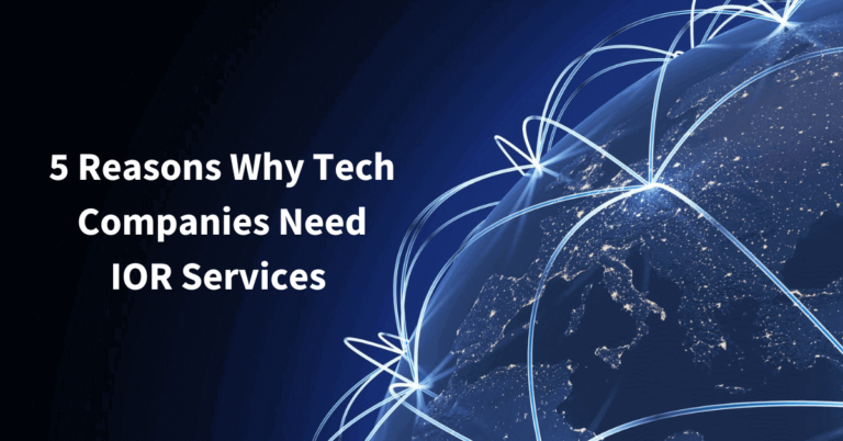 5 Reasons Why Tech Companies Need IOR Services