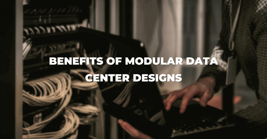 Benefits of Modular Data Center Designs