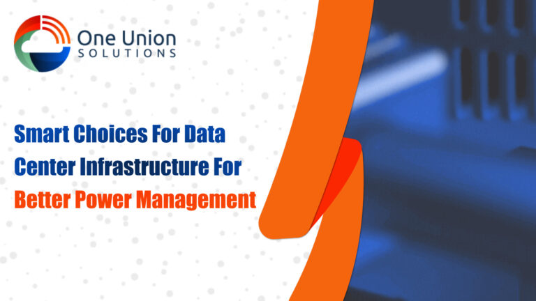 Smart Choices For Data Center Infrastructure For Better Power Management