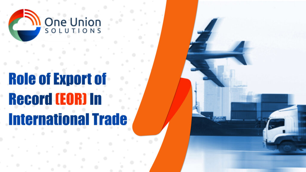 Role of Export of Record (EOR) In International Trade