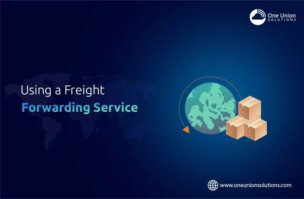 Need to Know Before using a Freight Forwarding Service