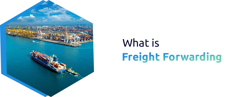 What is Freight Forwarding?
