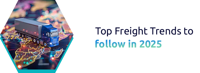 Top Freight Trends to follow in 2025