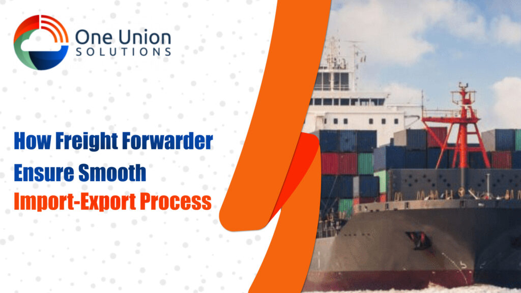 How Freight Forwarder Ensure Smooth Import-Export Process