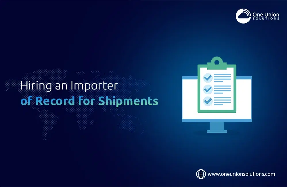 Hiring an Importer of Record for Shipments