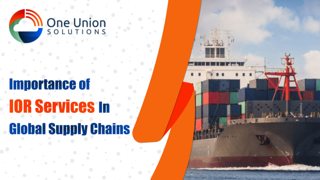 Importance of IOR Services in Global Supply Chains