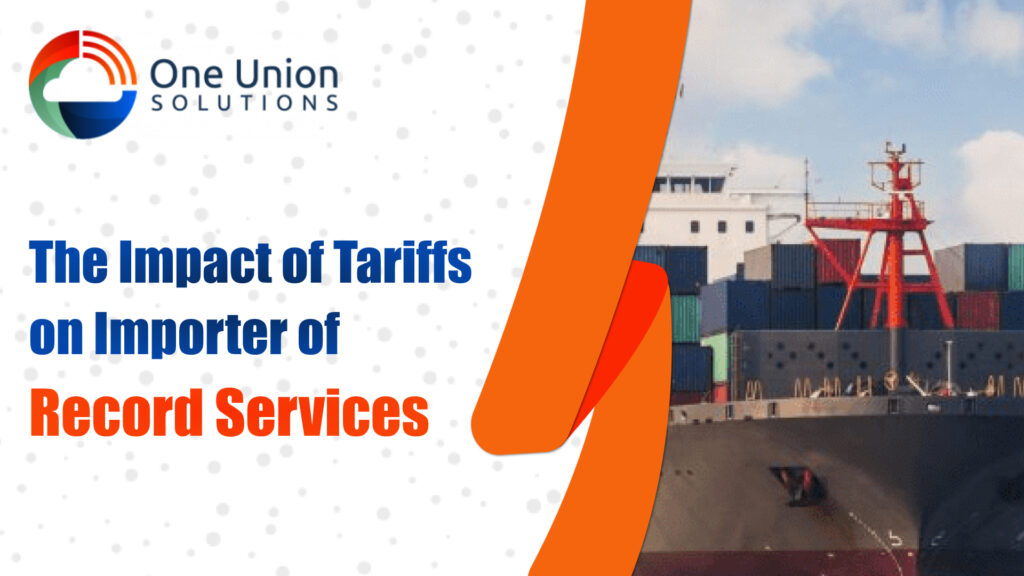 The Impact of Tariffs on Importer of Record Services (1)