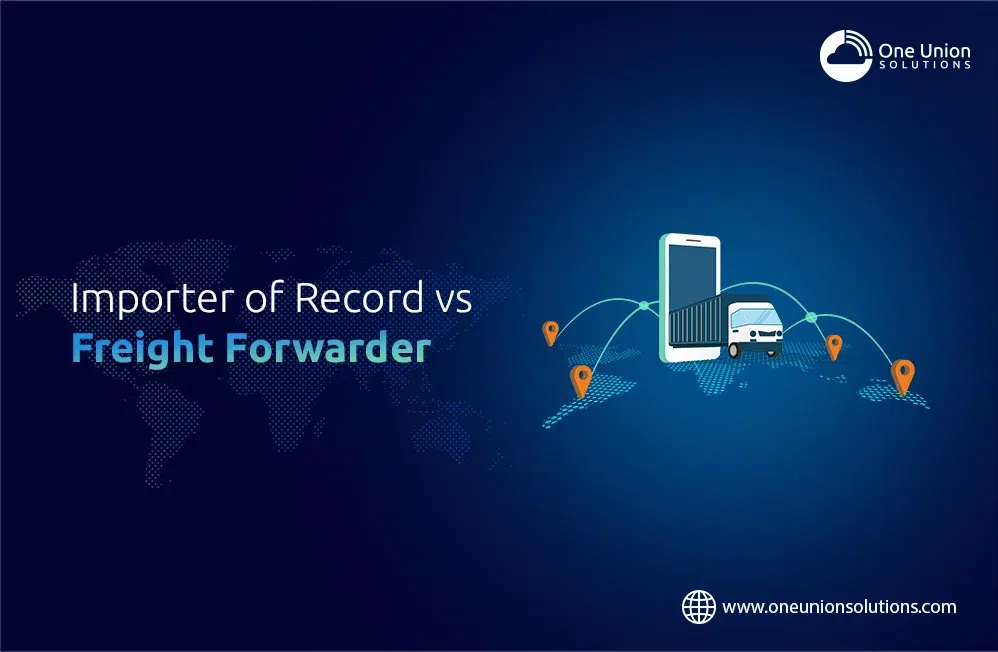 Importer of Record vs Freight Forwarder