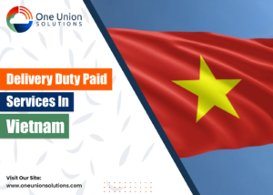 Delivery Duty Paid Service in Vietnam