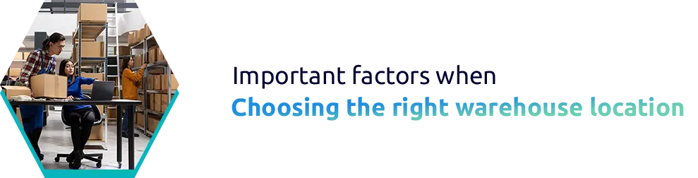Important factors when choosing the right warehouse location