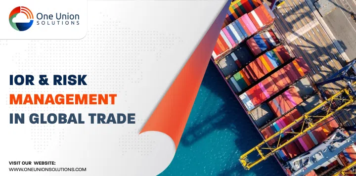 Navigating Safely: IOR's Role in Global Trade Risk Management