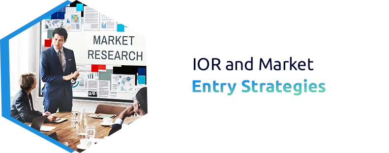 IOR and Market Entry Strategies