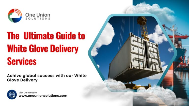 The Ultimate Guide to White Glove Delivery Services