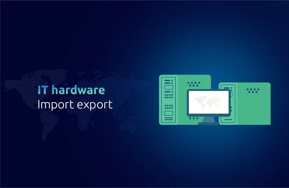 IT Hardware Import And Export