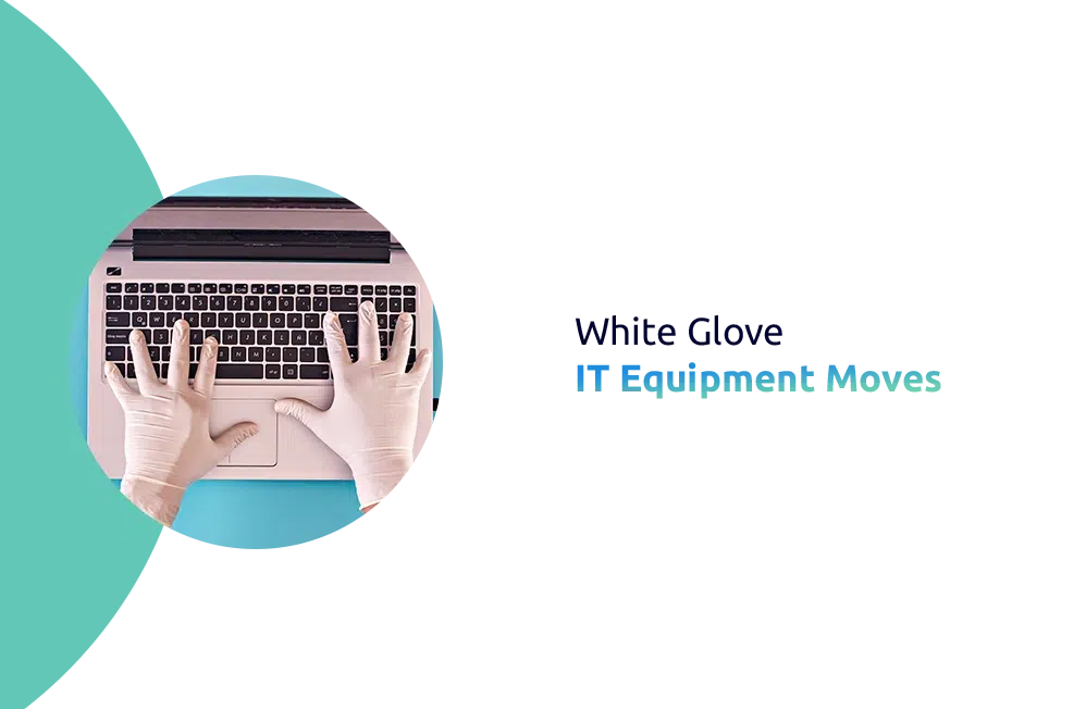 White Glove Services for IT equipment Moves