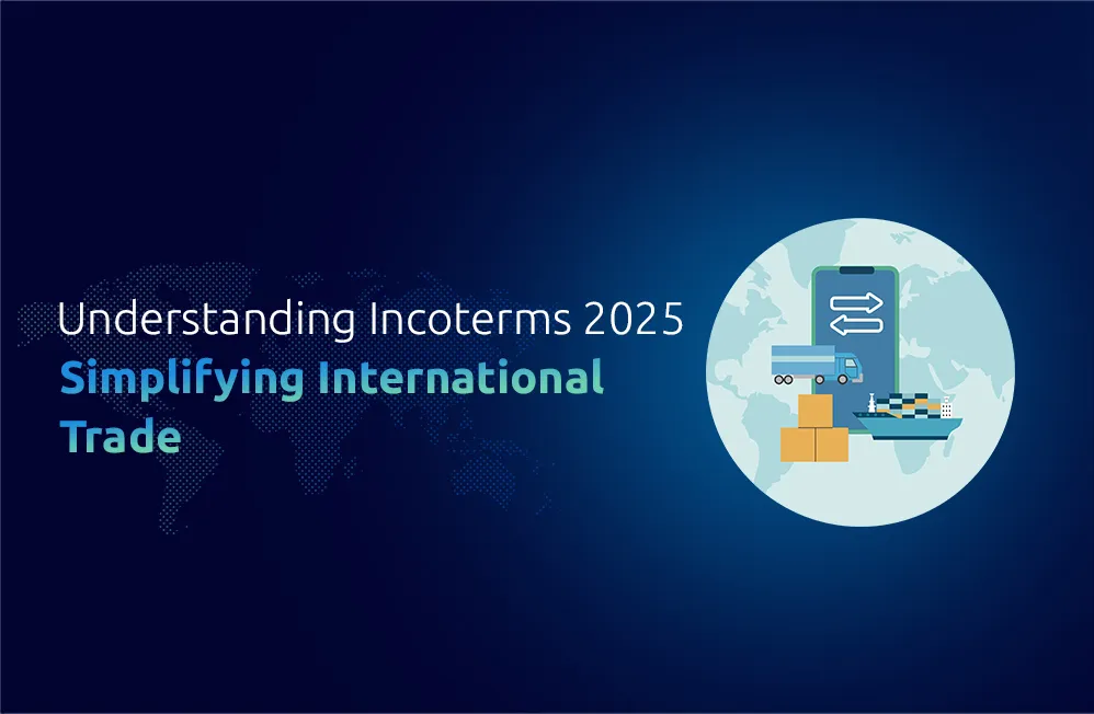 Understanding Incoterms 2025: Simplifying Global Trade