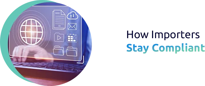 How Ensures Compliance as an Importer of Record
