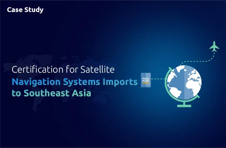 Effortless Certification for Satellite Navigation Systems Imports to Southeast Asia