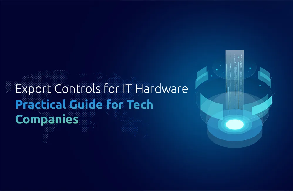 Navigating Export Controls for IT Hardware
