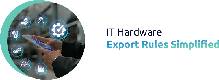 Navigating Export Controls for IT Hardware