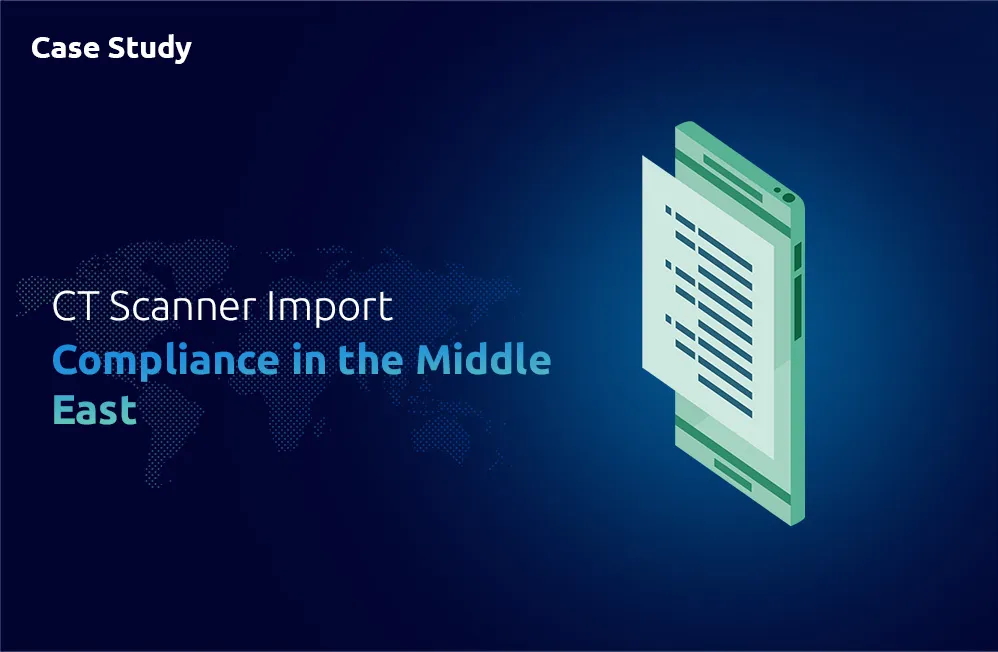 Navigating Compliance Challenges for CT Scanners Imports to the Middle East