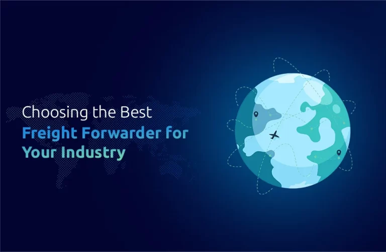 Selecting the Right Freight Forwarder for Your Industry-Specific Needs