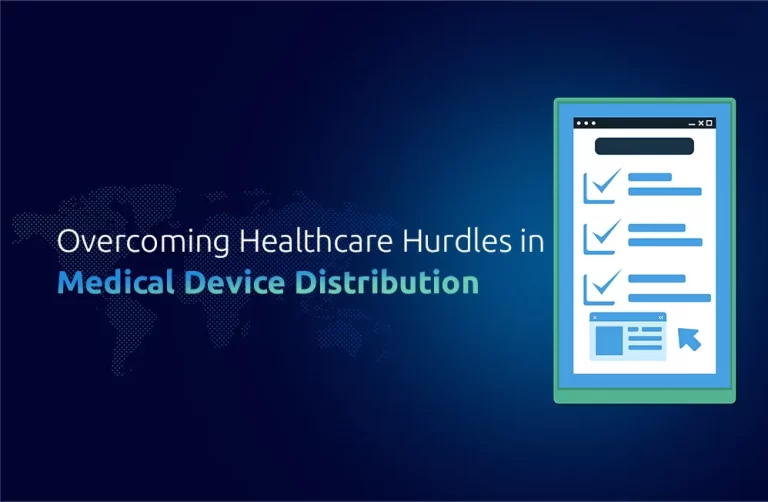 Navigating Complex Healthcare Regulations for Medical Device Distribution