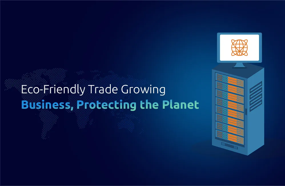 Sustainable Trade Practices: Balancing Environmental
