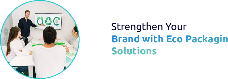 Adopting Sustainable Packaging to Enhance Brand Image 