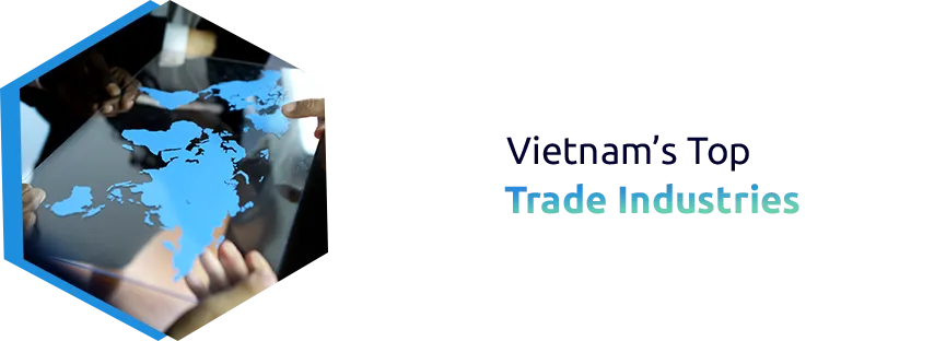 An Introduction to Vietnam’s Leading Import and Export Industries