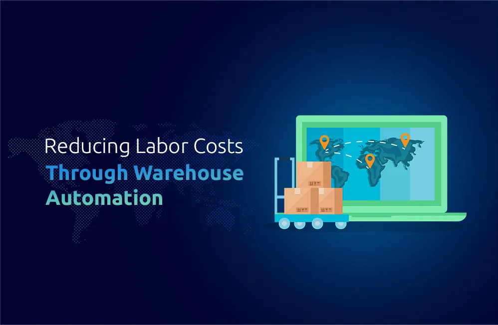 Reducing Labor Costs Through Warehouse Automation