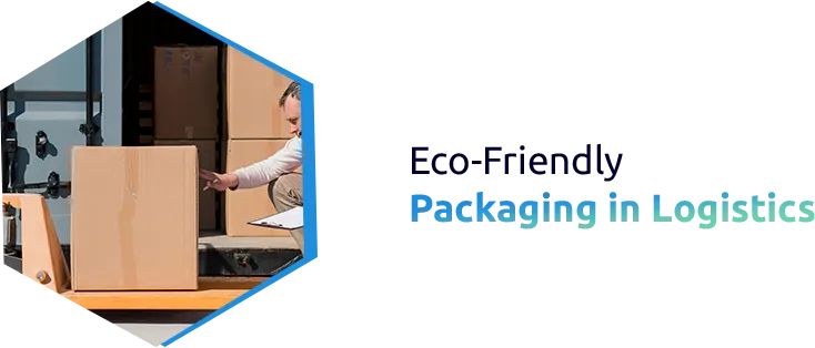 Sustainable Packaging Solutions in Logistics