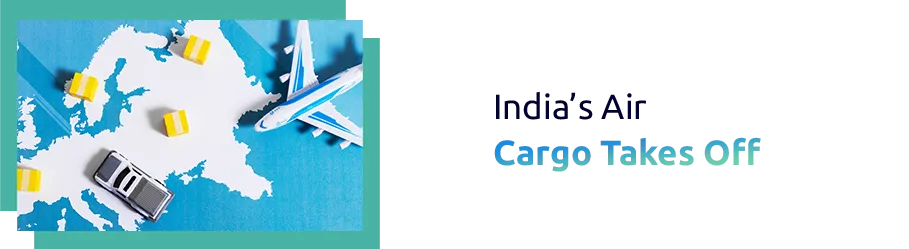 How is the Indian Air Cargo Sector Flying to New Heights?