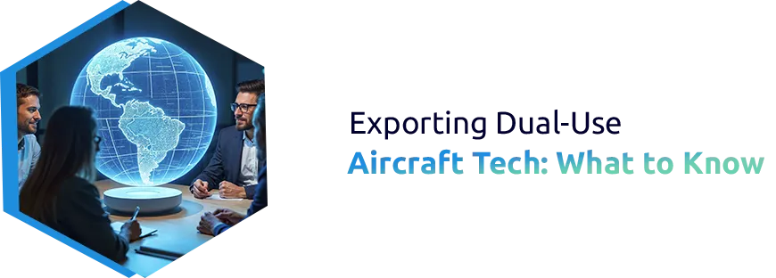 Navigating Export Controls on Avionics and Dual-Use Aircraft Technologies