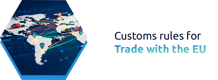 Customs Rules for Trade with the EU