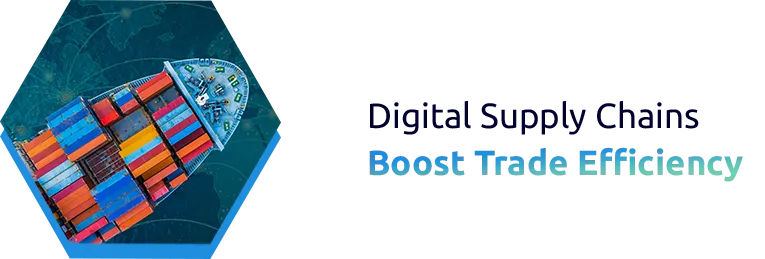 Digital Transformation in Supply Chains: Driving Global Trade Efficiency