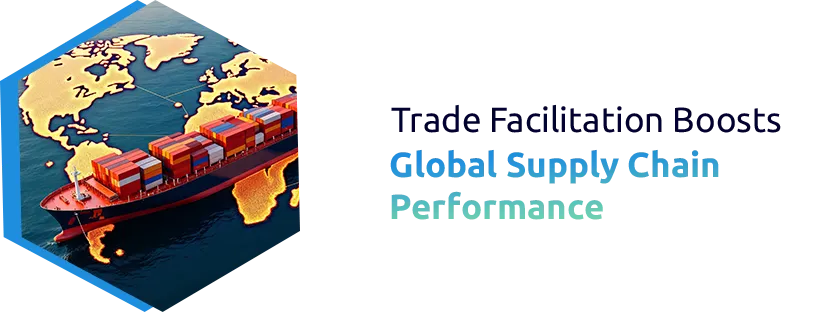 How Trade Facilitation Increases Global Supply Chain