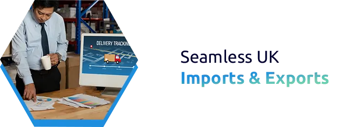 UK Imports & Exports | Regulations & Trade Logistics.