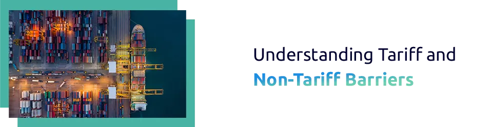 Tariff and Non-Tariff Barriers: Definition & Global Impact