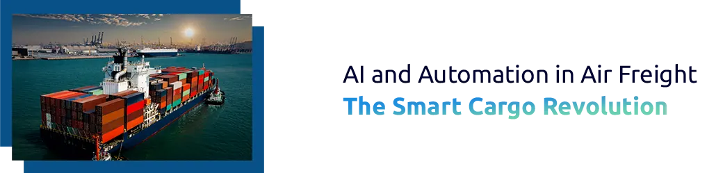 AI and Automation in Air Freight: The Smart Cargo Revolution