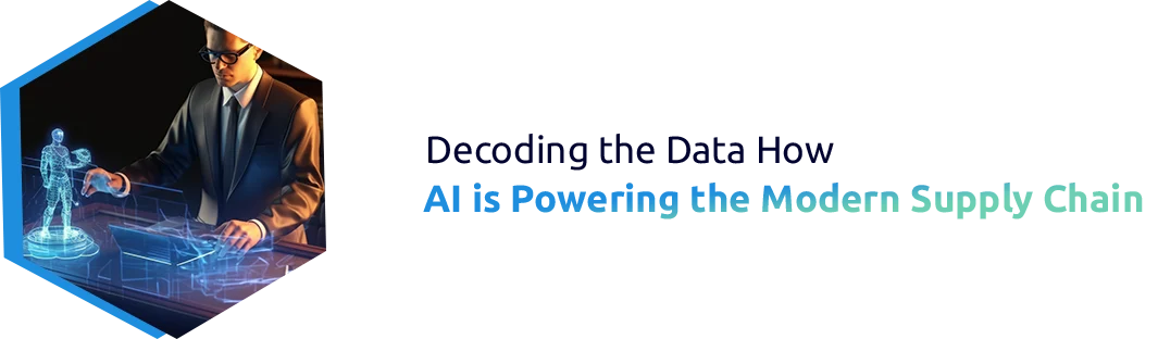 How AI is Powering the Modern Supply Chain in 2025.
