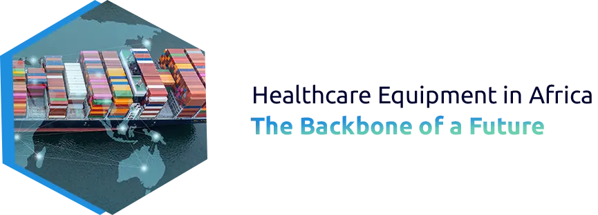 Healthcare Equipment in Africa | The Backbone of a Future