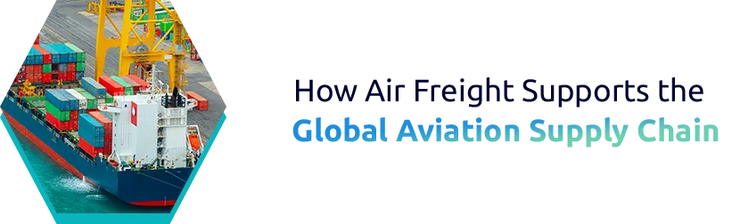How Air Freight Supports the Global Aviation Supply Chain.