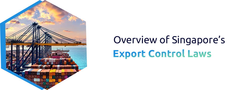 Overview of Singapore’s Export Control Laws