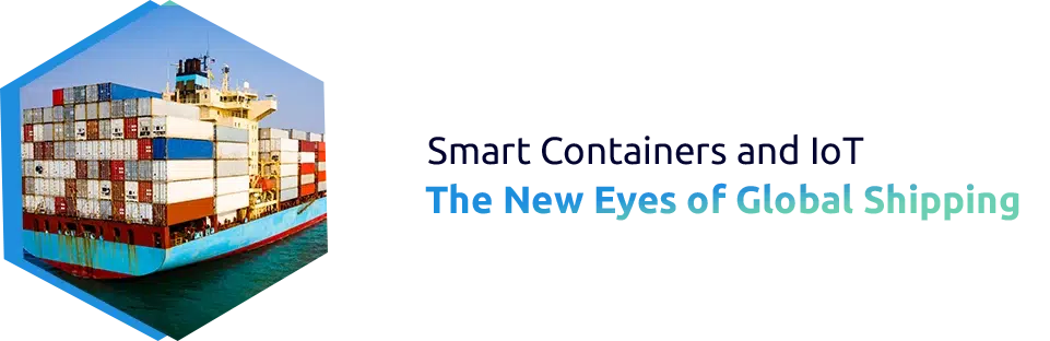 Smart Containers and IoT: The New Eyes of Global Shipping