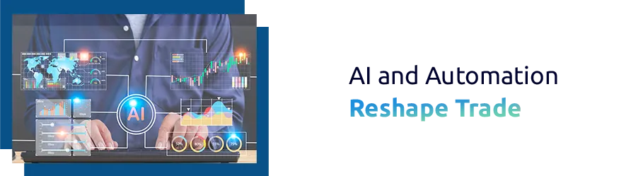 AI and Automation in Import-Export: Transforming Trade Efficiency