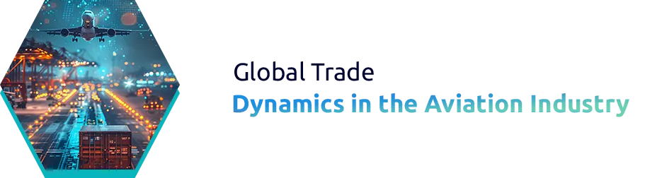 Global Trade Dynamics in the Aviation Industry