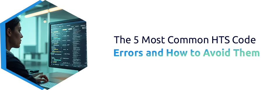 Top HTS Code Errors and How to Avoid Them in Global Trade